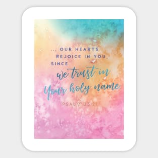 Our hearts rejoice as we trust in Your holy name! Psalm 33:21 Sticker